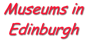Edinburgh Town Guide, Museums in Edinburgh, 8K