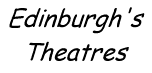 Edinburgh Town Guide, Edinburgh's Theatres, 1K